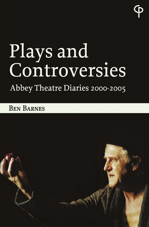 Plays and Controversies : Abbey Theatre Diaries 2000-2005 (Paperback, New ed)