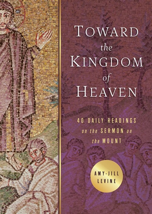 Toward the Kingdom of Heaven: 40 Daily Readings on the Sermon on the Mount (Paperback)