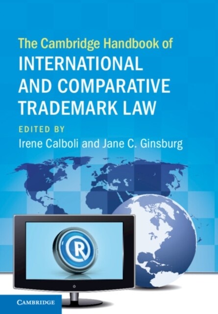 The Cambridge Handbook of International and Comparative Trademark Law (Hardcover)