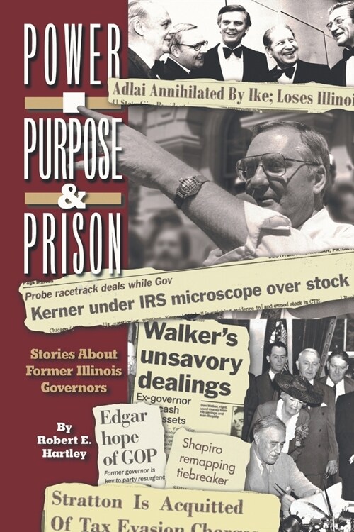 Purpose, Power and Prison: Stories About Former Illinois Governors (Paperback)