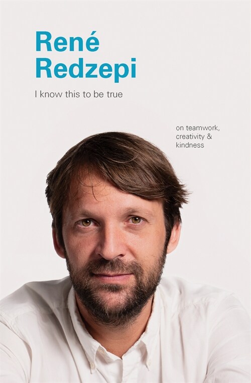 Rene Redzepi: On Teamwork, Creativity, and Kindness (Hardcover)