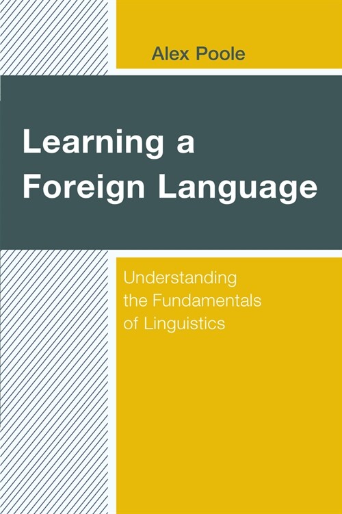 Learning a Foreign Language: Understanding the Fundamentals of Linguistics (Hardcover)