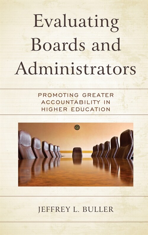 Evaluating Boards and Administrators: Promoting Greater Accountability in Higher Education (Hardcover)