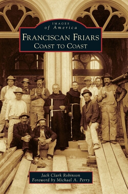 Franciscan Friars: Coast to Coast (Hardcover)