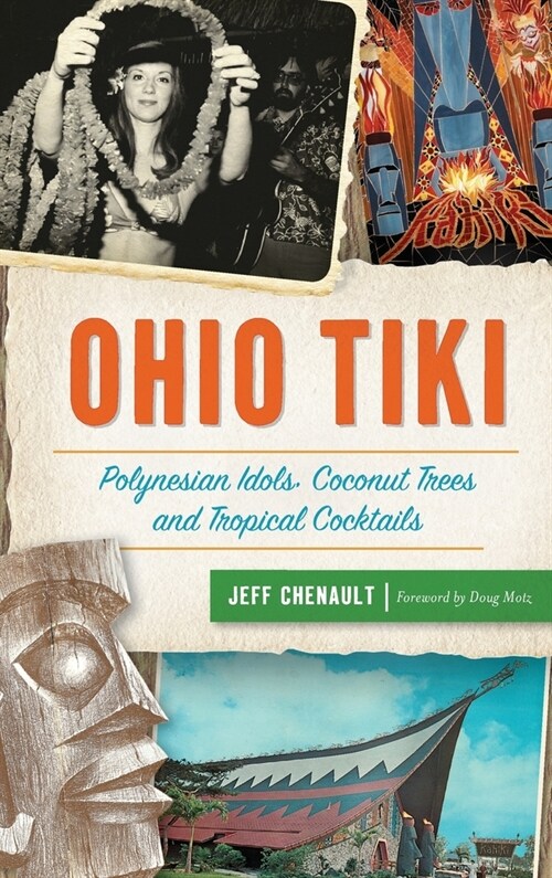 Ohio Tiki: Polynesian Idols, Coconut Trees and Tropical Cocktails (Hardcover)