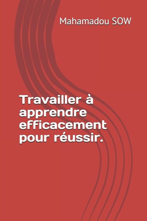 Travailler ?apprendre efficacement pour r?ssir. (Paperback)