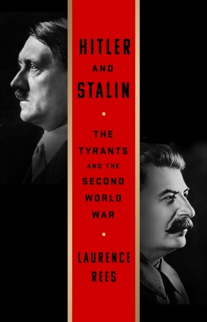 Hitler and Stalin: The Tyrants and the Second World War (Hardcover)