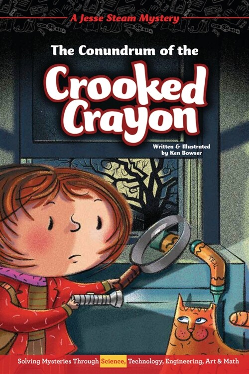 The Conundrum of the Crooked Crayon: Solving Mysteries Through Science, Technology, Engineering, Art & Math (Library Binding)