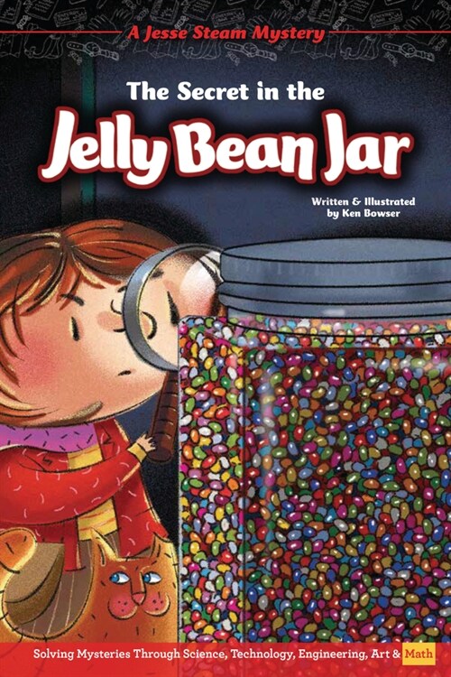 The Secret in the Jelly Bean Jar: Solving Mysteries Through Science, Technology, Engineering, Art & Math (Library Binding)