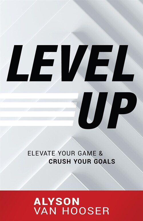 Level Up: Elevate Your Game and Crush Your Goals (Paperback)