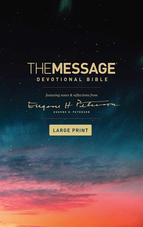 The Message Devotional Bible, Large Print (Softcover): Featuring Notes and Reflections from Eugene H. Peterson (Paperback)