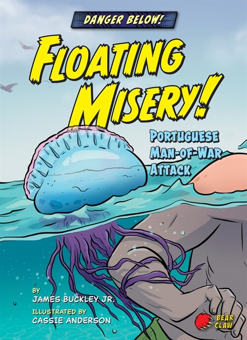 Floating Misery!: Portuguese Man-Of-War Attack (Library Binding)