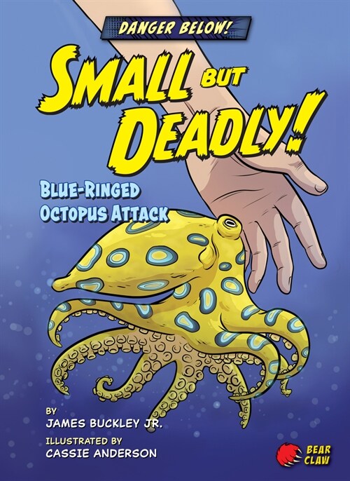 Small But Deadly!: Blue-Ringed Octopus Attack (Library Binding)