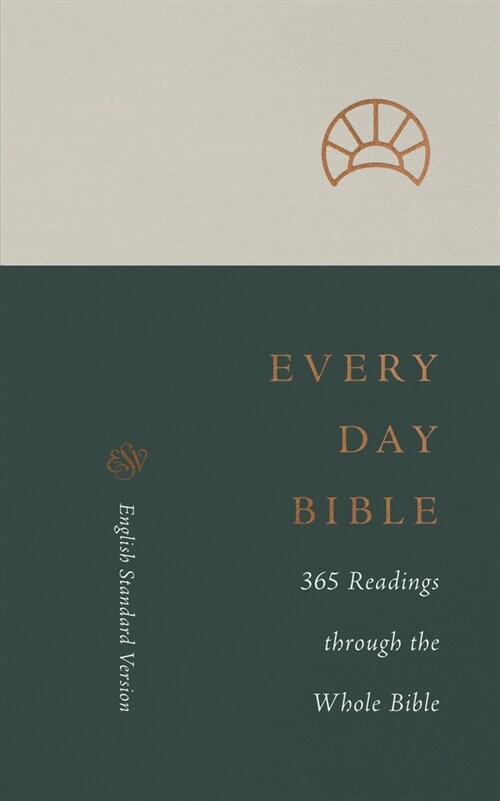 ESV Every Day Bible: 365 Readings Through the Whole Bible: 365 Readings Through the Whole Bible (Paperback)