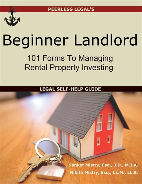 Beginner Landlord: 101 Forms to Managing Rental Property Investing: Legal Self-Help Guide (Paperback)