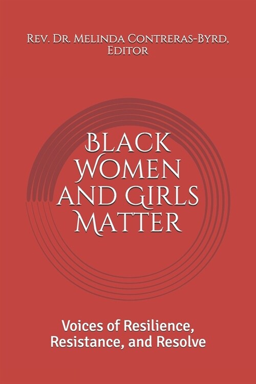 Black Women and Girls Matter: Voices of Resilience, Resistance, and Resolve (Paperback)