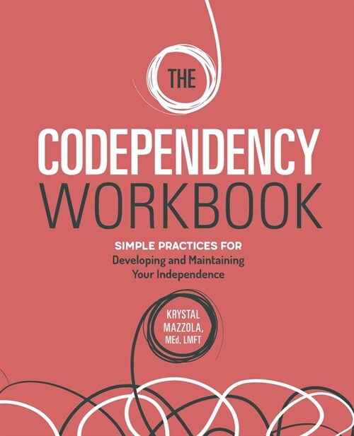 The Codependency Workbook: Simple Practices for Developing and Maintaining Your Independence (Paperback)