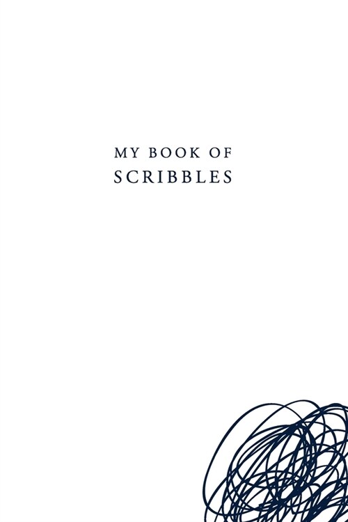 My Book of Scribbles: NEW - Lined Notebook Journal - 6x9 in (Paperback)