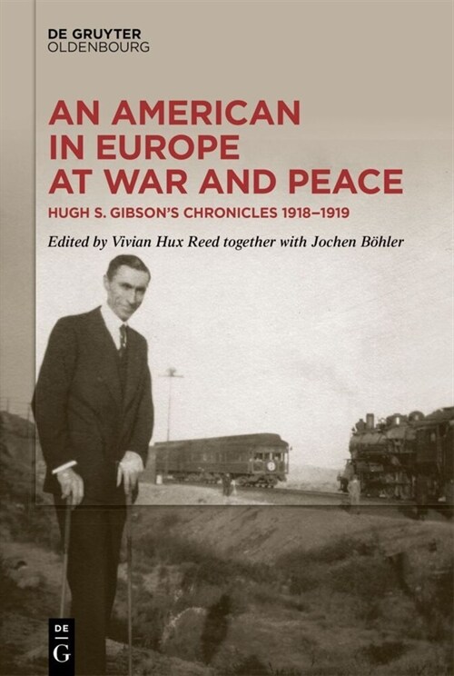 An American in Europe at War and Peace: Hugh S. Gibsons Chronicles, 1918-1919 (Hardcover)
