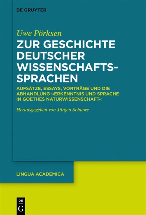 Zur Geschichte Deutscher Wissenschaftssprachen: Aufs?ze, Essays, Vortr?e Und Die Abhandlung erkenntnis Und Sprache in Goethes Naturwissenschaft (Hardcover)