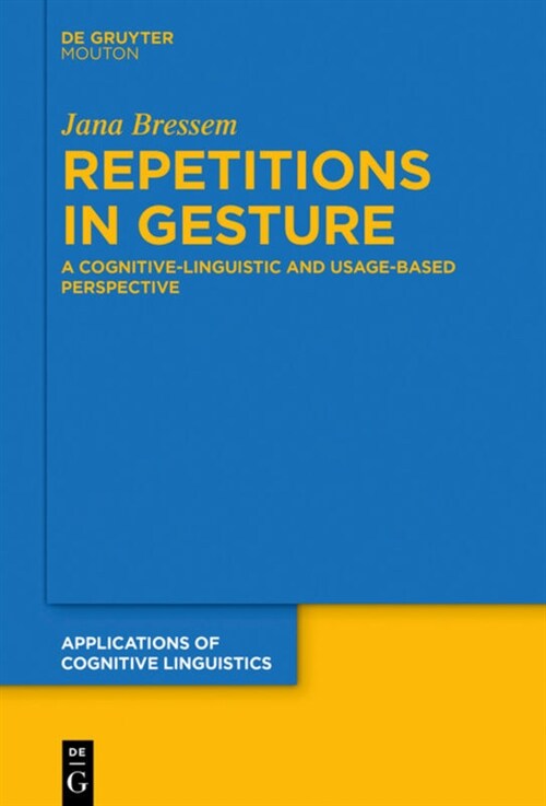 Repetitions in Gesture: A Cognitive-Linguistic and Usage-Based Perspective (Hardcover)