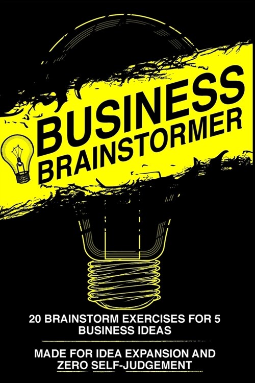 Business Brainstormer: Twenty Exercises for Five Total Business Ideas (Paperback)