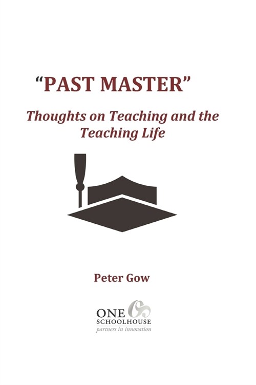 Past Master: Thoughts on Teaching and the Teaching Life (Paperback)