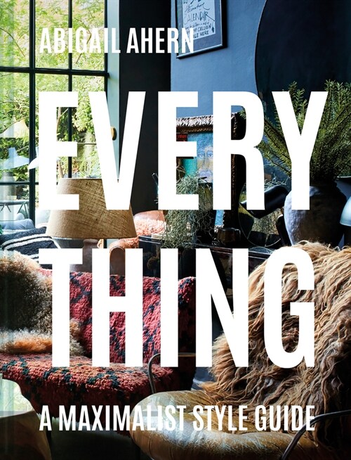 Everything : A Maximalist Style Guide (Hardcover)