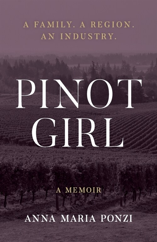 Pinot Girl: A Family. A Region. An Industry. (Paperback)