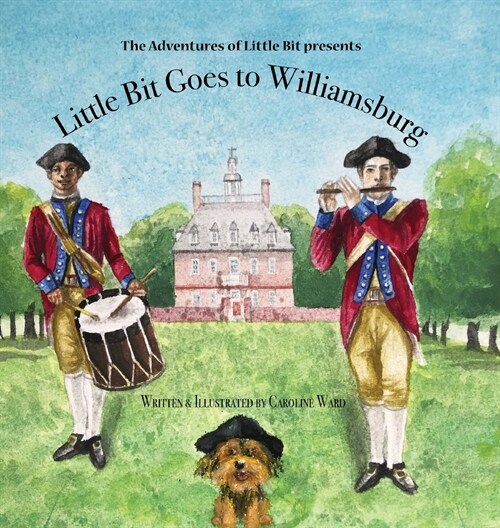 Little Bit Goes to Williamsburg: The Adventures of Little Bit (Hardcover)