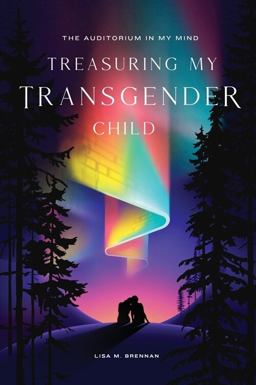 The Auditorium in My Mind: Treasuring My Transgender Child (Paperback)