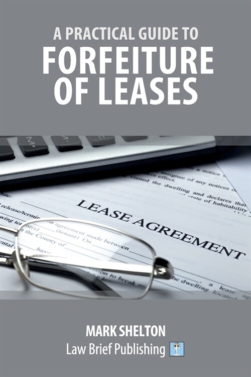A Practical Guide to Forfeiture of Leases (Paperback)