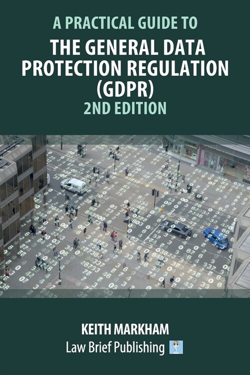 A Practical Guide to the General Data Protection Regulation (GDPR) - 2nd Edition (Paperback)