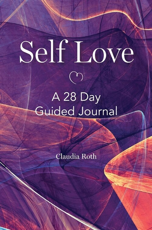Self Love: A 28 Day Guided Journal (Hardcover)