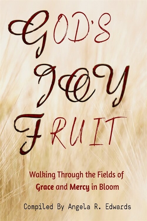 Gods Joy Fruit: Walking Through the Fields of Grace and Mercy in Bloom (Paperback)