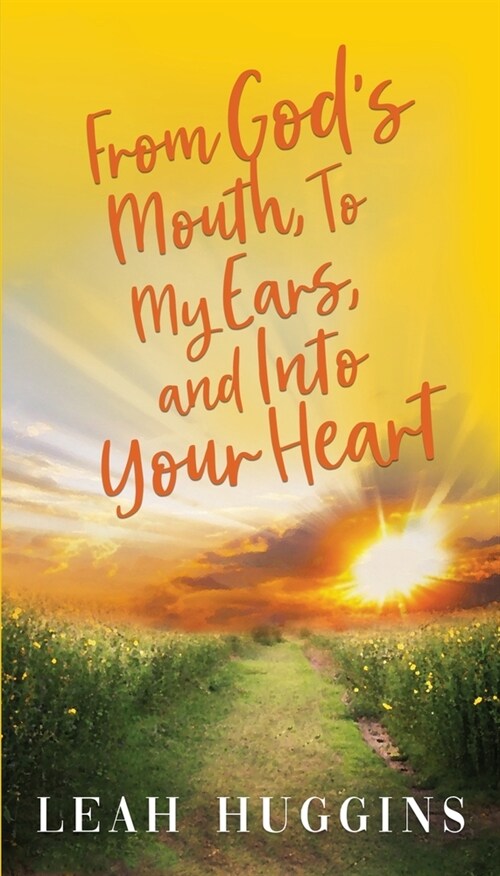 From Gods Mouth, To My Ears, and Into Your Heart (Paperback)