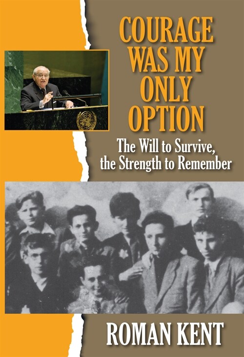 Courage Was My Only Option: The Will to Survive, the Strength to Remember (Paperback)