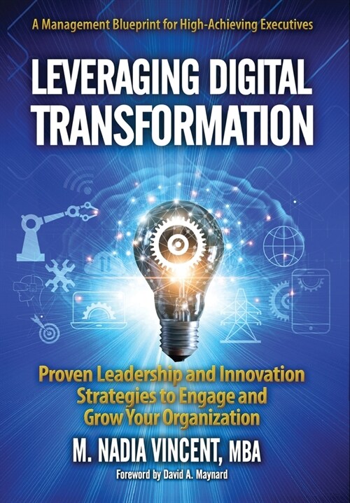 Leveraging Digital Transformation: Proven Leadership and Innovation Strategies to Engage and Grow Your Organization (Hardcover, 2, Edition)