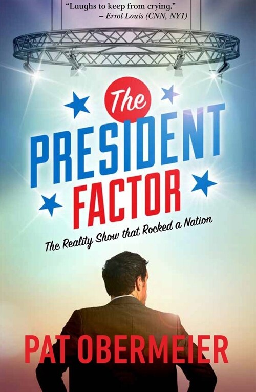 The President Factor: The Reality Show That Rocked a Nation (Paperback)
