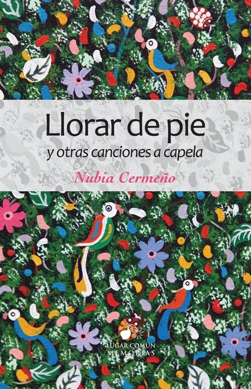 Llorar de pie y otras canciones a capela (Paperback)