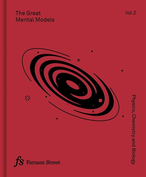 The Great Mental Models Volume 2: Physics, Chemistry and Biology (Hardcover)