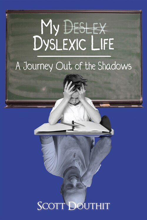 My Dyslexic Life: A Journey Out of the Shadows (Paperback)