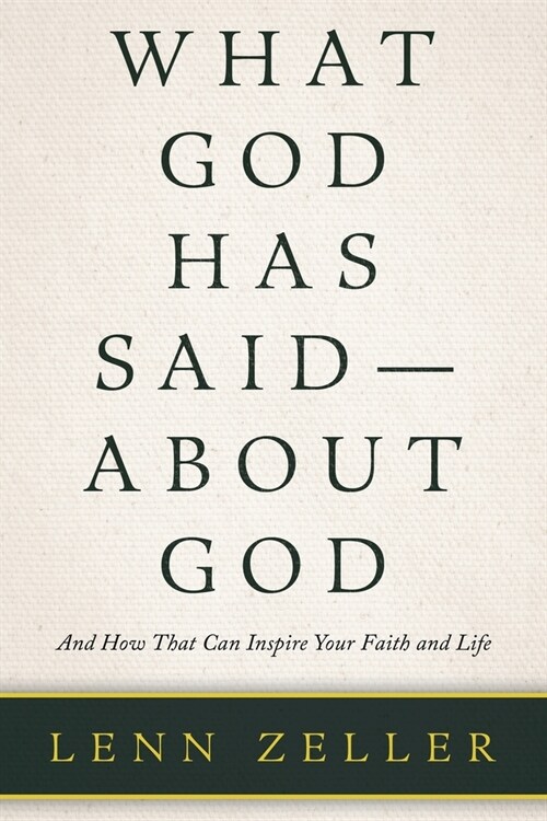 What God Has Said-About God: And How That Can Inspire Your Faith and Life (Paperback)