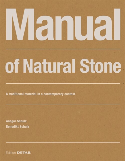 Manual of Natural Stone: A Traditional Material in a Contemporary Context (Paperback)