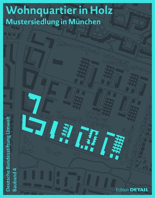Dbu Bauband 4: Wohnquartier in Holz: Mustersiedlung in M?chen (Paperback)