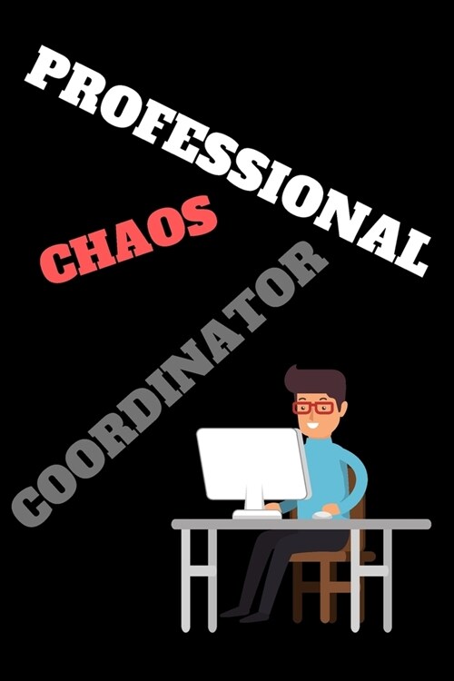 Professional Chaos Coordinator: Gift and Funny Saying; Lined Notebook / Journal Gift, 120 Pages, 6x9, Soft Cover, Matte Finish (Paperback)