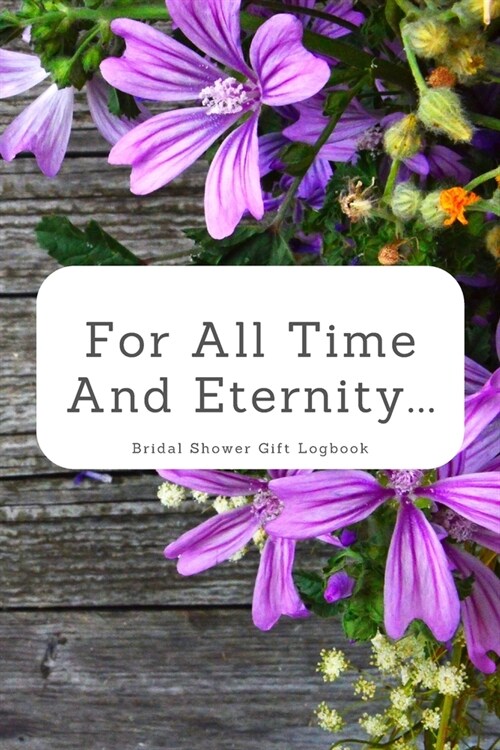 For All Time and Eternity: Bridal Shower Gift and Mailing Address Logbook with Thank You Card Reminders (Paperback)