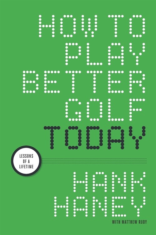 How to Play Better Golf Today: Lessons of a Lifetime (Paperback)