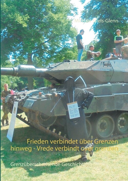 Frieden verbindet ?er Grenzen hinweg - Vrede verbindt over grenzen: Grenz?erschreitende Geschichten zum Frieden (Paperback)