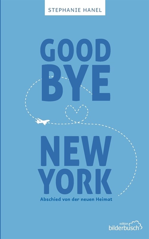 Goodbye New York: Abschied von der neuen Heimat (Paperback)